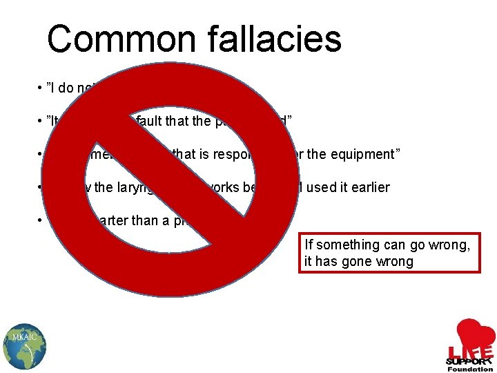 Common fallacies • ”I do not make mistakes” • ”It was not my fault