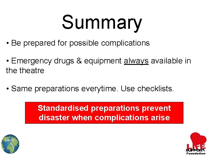 Summary • Be prepared for possible complications • Emergency drugs & equipment always available