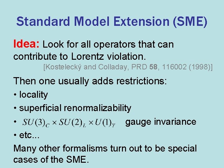 Standard Model Extension (SME) Idea: Look for all operators that can contribute to Lorentz