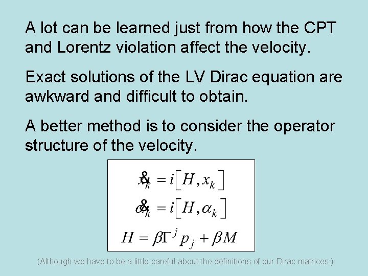A lot can be learned just from how the CPT and Lorentz violation affect