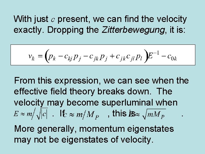 With just c present, we can find the velocity exactly. Dropping the Zitterbewegung, it