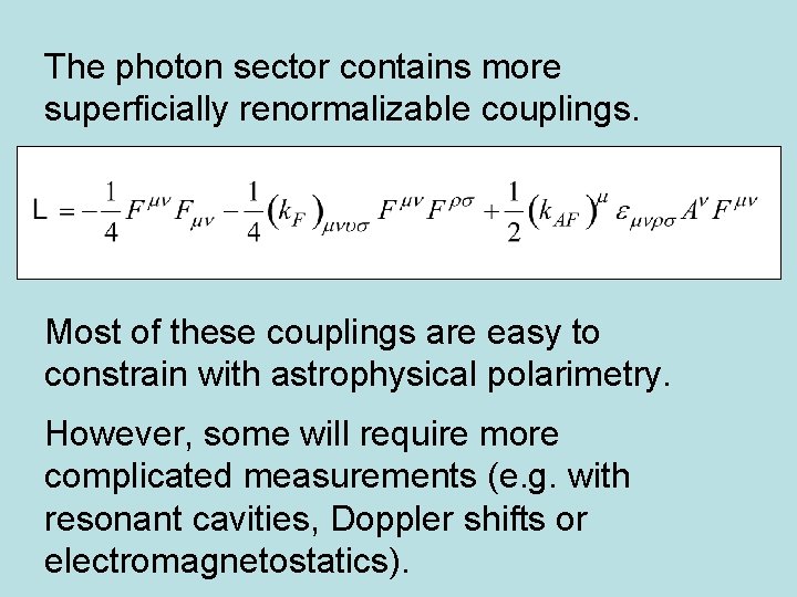 The photon sector contains more superficially renormalizable couplings. Most of these couplings are easy