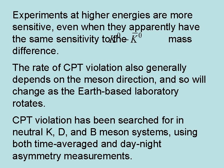 Experiments at higher energies are more sensitive, even when they apparently have the same