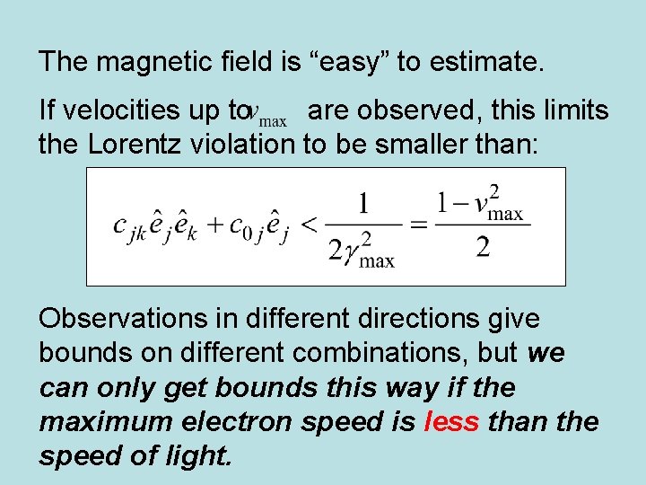 The magnetic field is “easy” to estimate. If velocities up to are observed, this