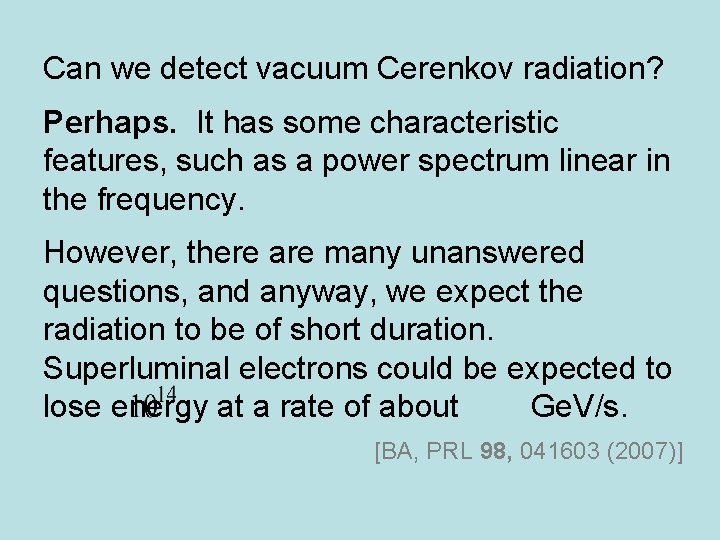 Can we detect vacuum Cerenkov radiation? Perhaps. It has some characteristic features, such as