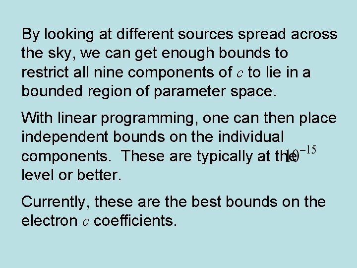 By looking at different sources spread across the sky, we can get enough bounds