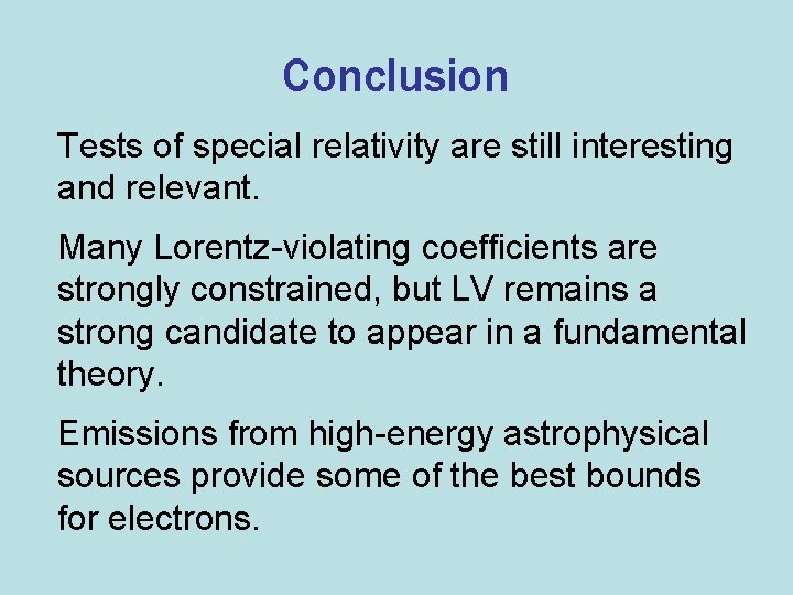 Conclusion Tests of special relativity are still interesting and relevant. Many Lorentz-violating coefficients are