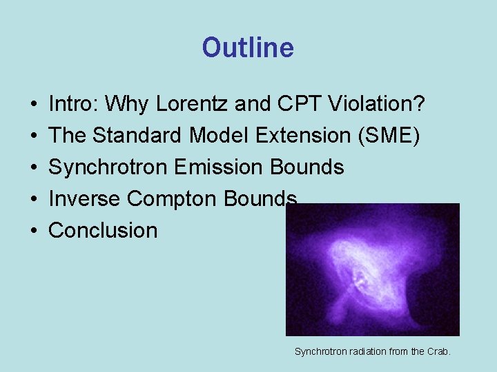 Outline • • • Intro: Why Lorentz and CPT Violation? The Standard Model Extension