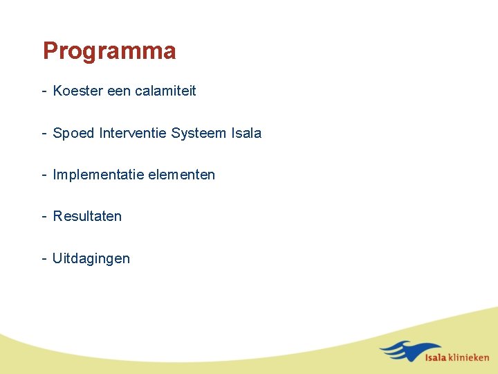 Programma - Koester een calamiteit - Spoed Interventie Systeem Isala - Implementatie elementen -