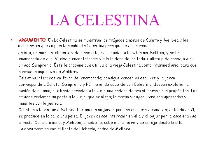 LA CELESTINA • ARGUMENTO: En La Celestina se muestran los trágicos amores de Calisto