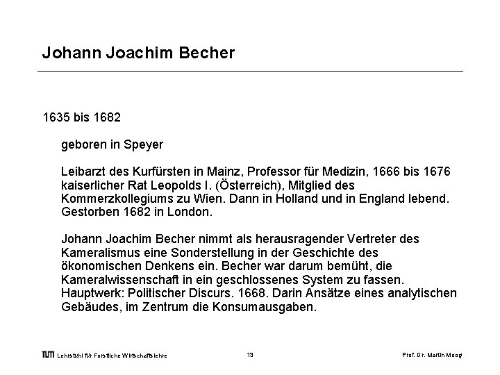 Johann Joachim Becher 1635 bis 1682 geboren in Speyer Leibarzt des Kurfürsten in Mainz,