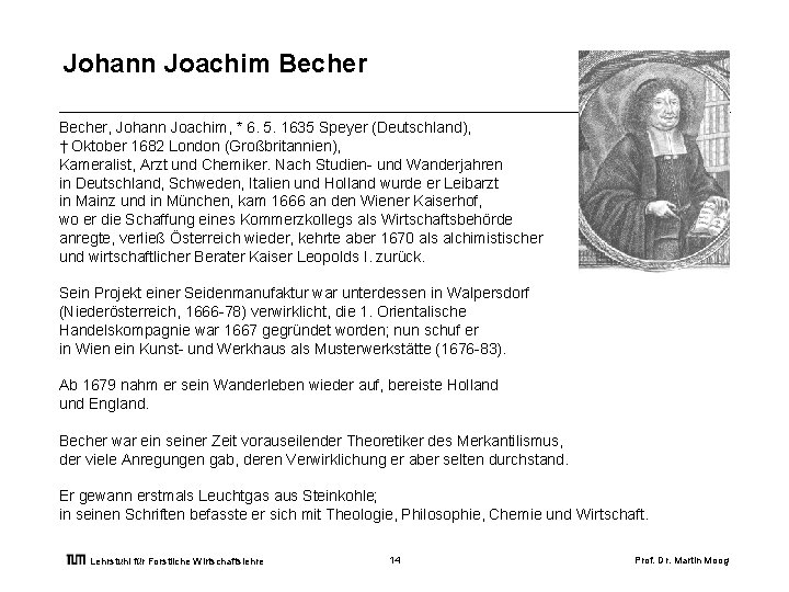 Johann Joachim Becher, Johann Joachim, * 6. 5. 1635 Speyer (Deutschland), † Oktober 1682