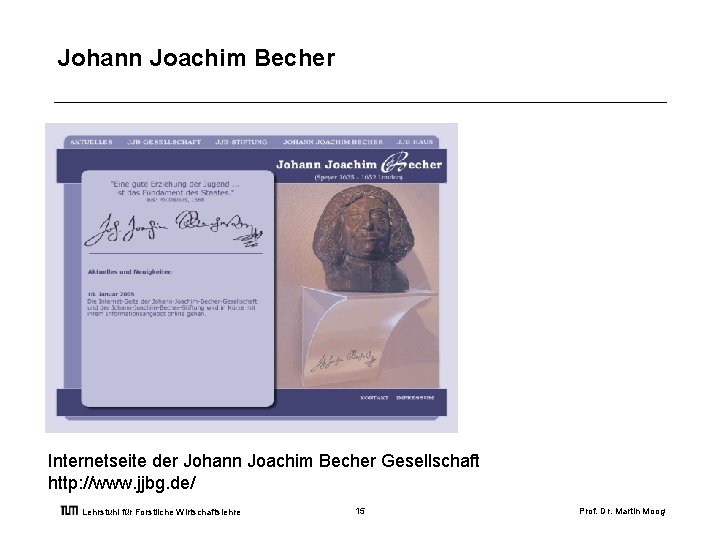 Johann Joachim Becher Internetseite der Johann Joachim Becher Gesellschaft http: //www. jjbg. de/ Lehrstuhl