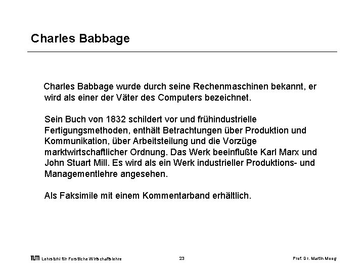 Charles Babbage wurde durch seine Rechenmaschinen bekannt, er wird als einer der Väter des