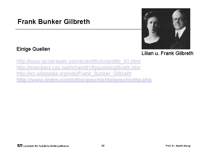 Frank Bunker Gilbreth Einige Quellen Lilian u. Frank Gilbreth http: //www. accel-team. com/scientific_03. html