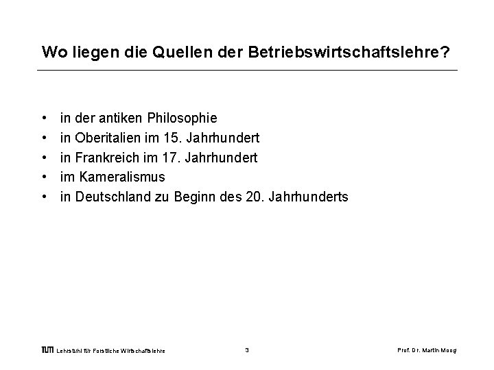 Wo liegen die Quellen der Betriebswirtschaftslehre? • • • in der antiken Philosophie in