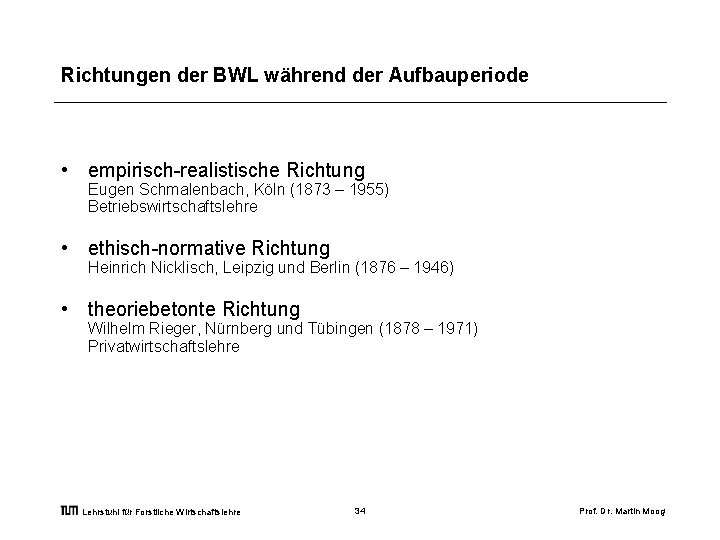 Richtungen der BWL während der Aufbauperiode • empirisch-realistische Richtung Eugen Schmalenbach, Köln (1873 –