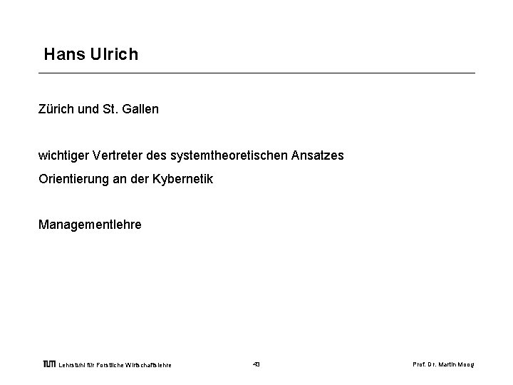 Hans Ulrich Zürich und St. Gallen wichtiger Vertreter des systemtheoretischen Ansatzes Orientierung an der