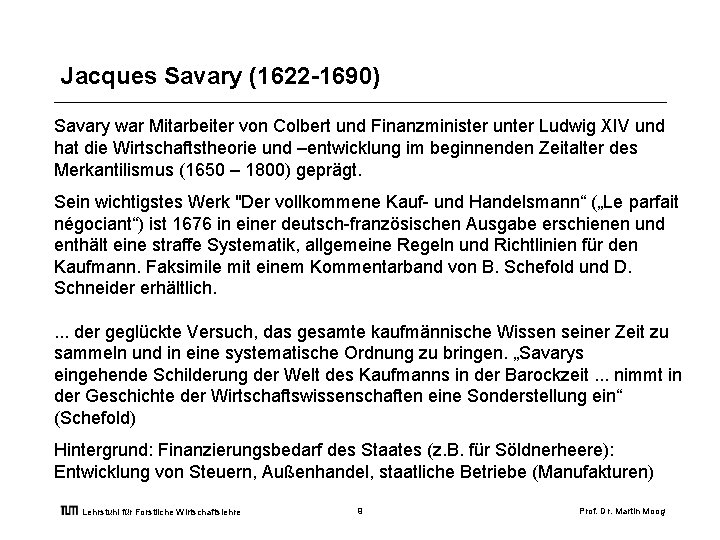 Jacques Savary (1622 -1690) Savary war Mitarbeiter von Colbert und Finanzminister unter Ludwig XIV