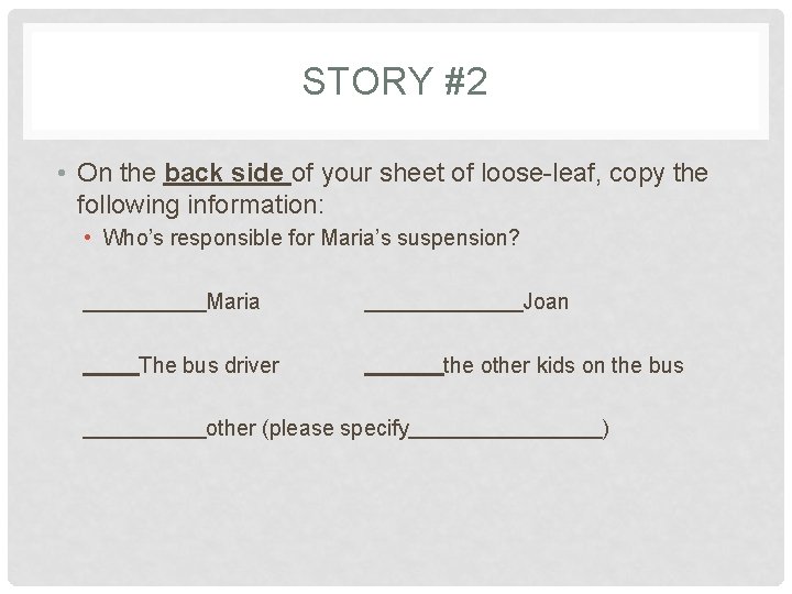 STORY #2 • On the back side of your sheet of loose-leaf, copy the