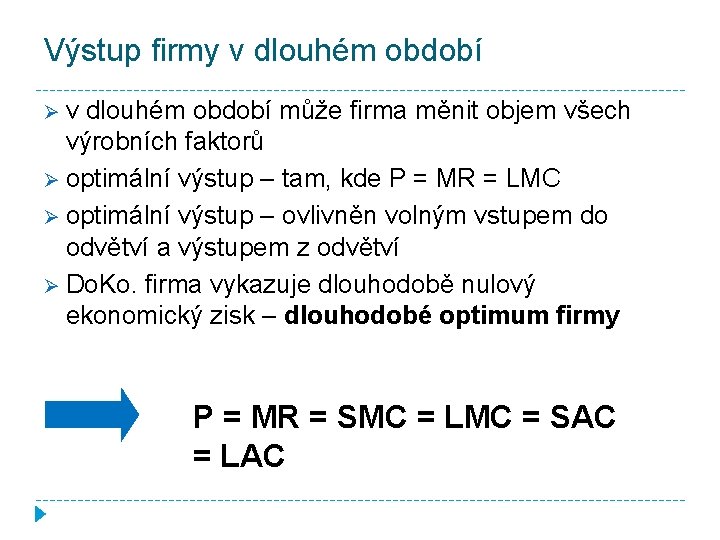 Výstup firmy v dlouhém období Øv dlouhém období může firma měnit objem všech výrobních