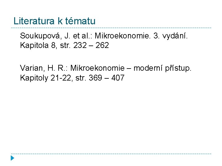 Literatura k tématu Soukupová, J. et al. : Mikroekonomie. 3. vydání. Kapitola 8, str.