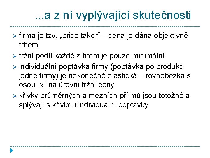 . . . a z ní vyplývající skutečnosti Ø firma je tzv. „price taker“