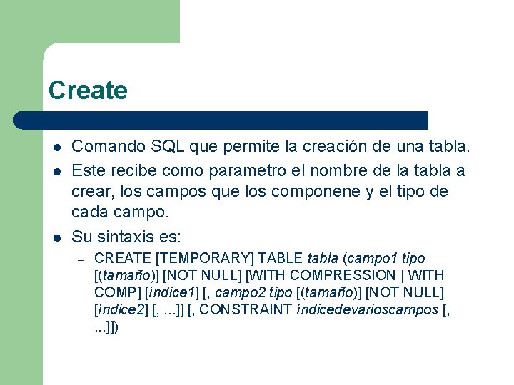 Create l l l Comando SQL que permite la creación de una tabla. Este