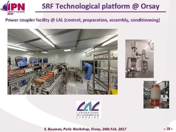 SRF Technological platform @ Orsay Power coupler facility @ LAL (control, preparation, assembly, conditionning)