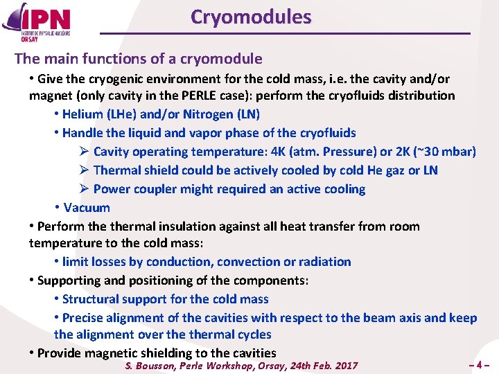 Cryomodules The main functions of a cryomodule • Give the cryogenic environment for the