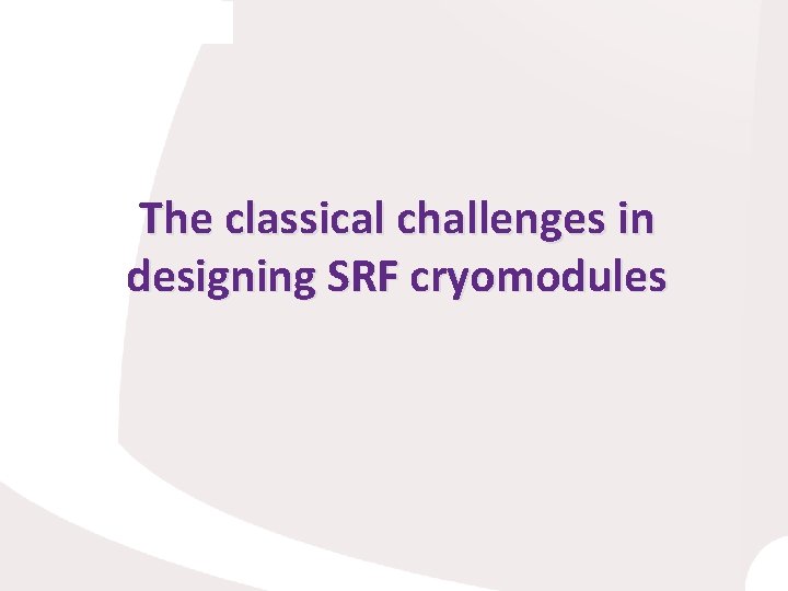 The classical challenges in designing SRF cryomodules 