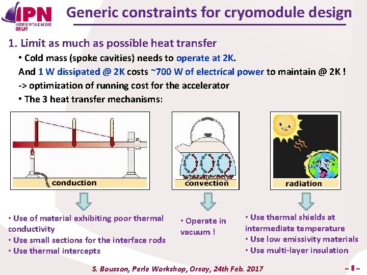 Generic constraints for cryomodule design 1. Limit as much as possible heat transfer •