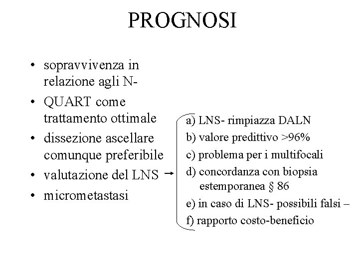 PROGNOSI • sopravvivenza in relazione agli N • QUART come trattamento ottimale • dissezione