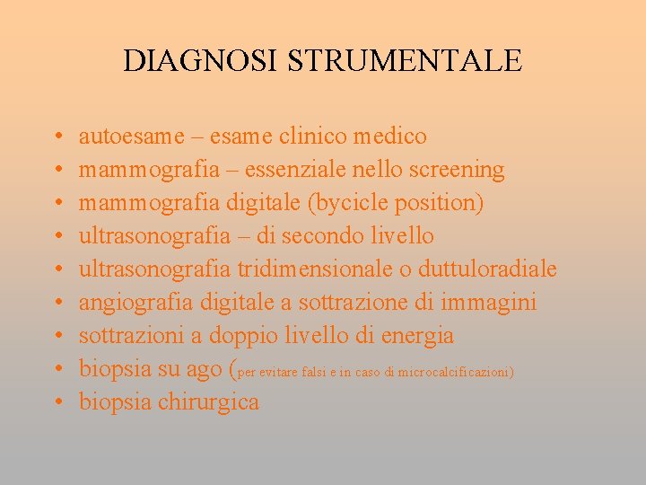 DIAGNOSI STRUMENTALE • • • autoesame – esame clinico medico mammografia – essenziale nello