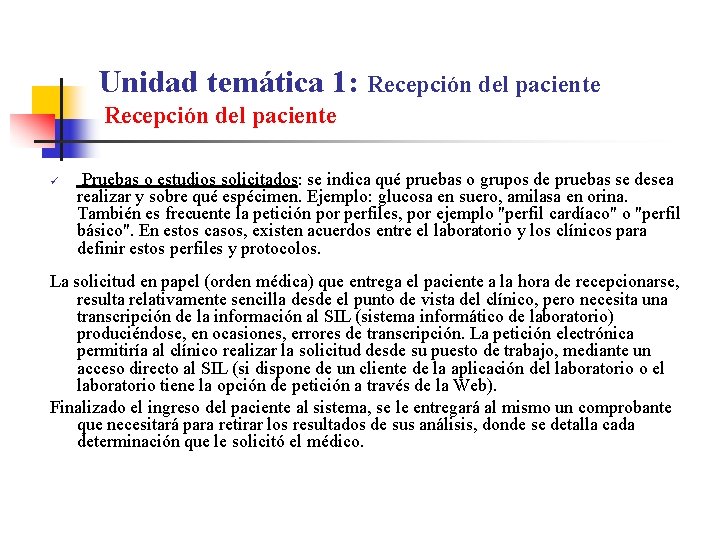 Unidad temática 1: Recepción del paciente ü Pruebas o estudios solicitados: se indica qué