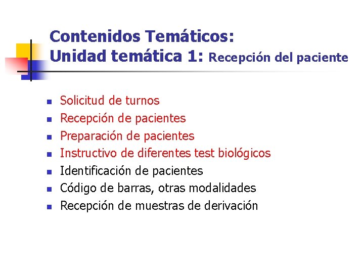 Contenidos Temáticos: Unidad temática 1: Recepción del paciente n n n n Solicitud de