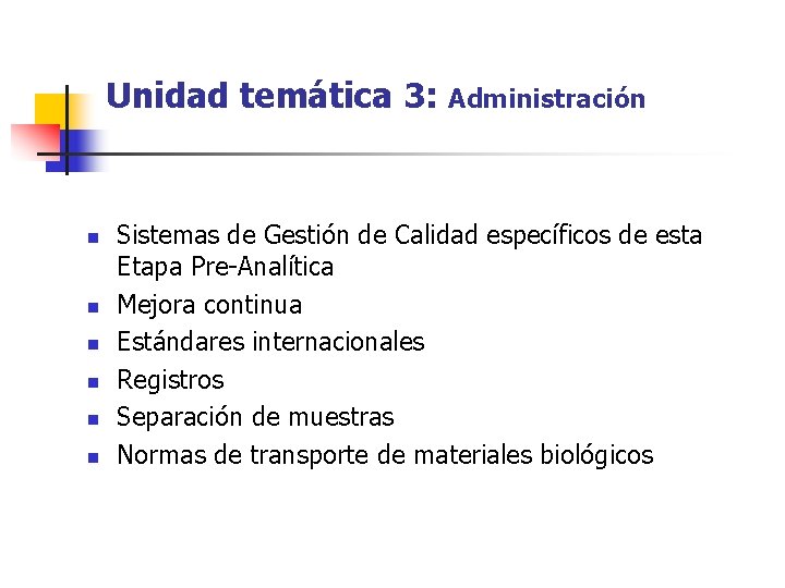 Unidad temática 3: n n n Administración Sistemas de Gestión de Calidad específicos de