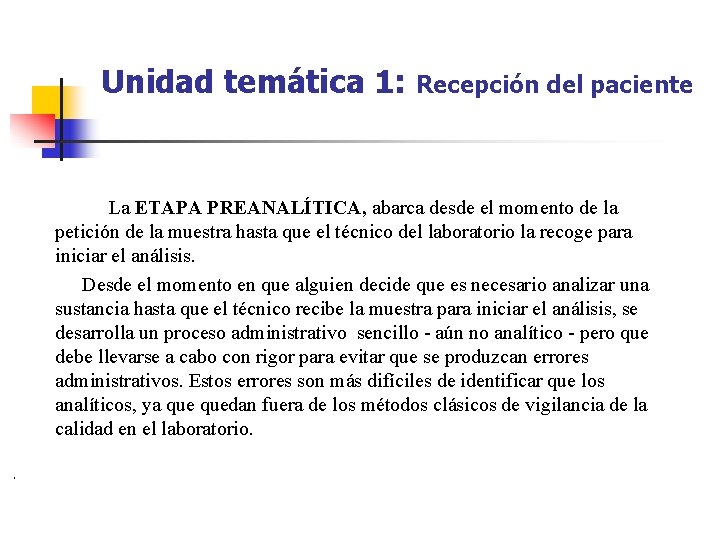 Unidad temática 1: Recepción del paciente La ETAPA PREANALÍTICA, abarca desde el momento de