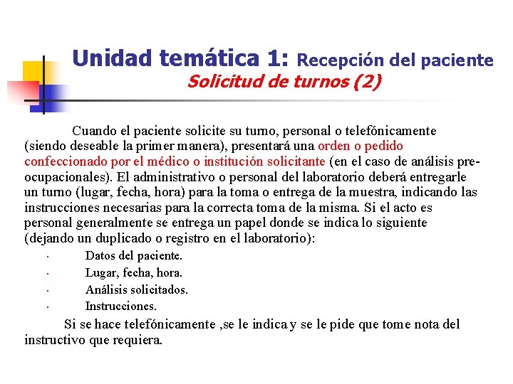 Unidad temática 1: Recepción del paciente Solicitud de turnos (2) Cuando el paciente solicite