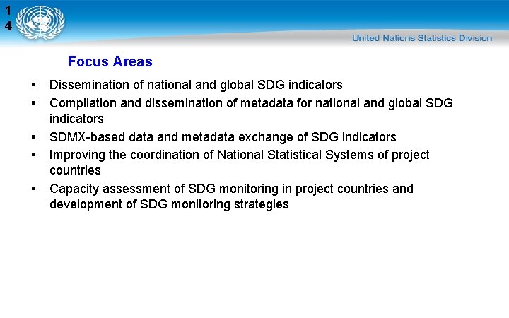 1 4 Focus Areas § § § Dissemination of national and global SDG indicators