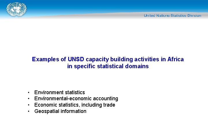 Examples of UNSD capacity building activities in Africa in specific statistical domains • •