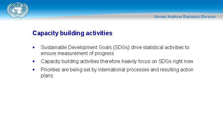 Capacity building activities § Sustainable Development Goals (SDGs) drive statistical activities to ensure measurement
