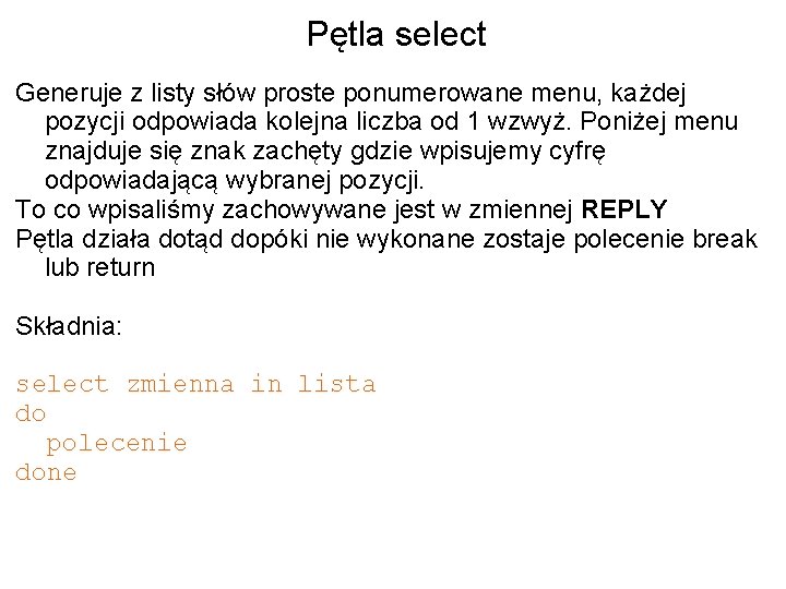 Pętla select Generuje z listy słów proste ponumerowane menu, każdej pozycji odpowiada kolejna liczba