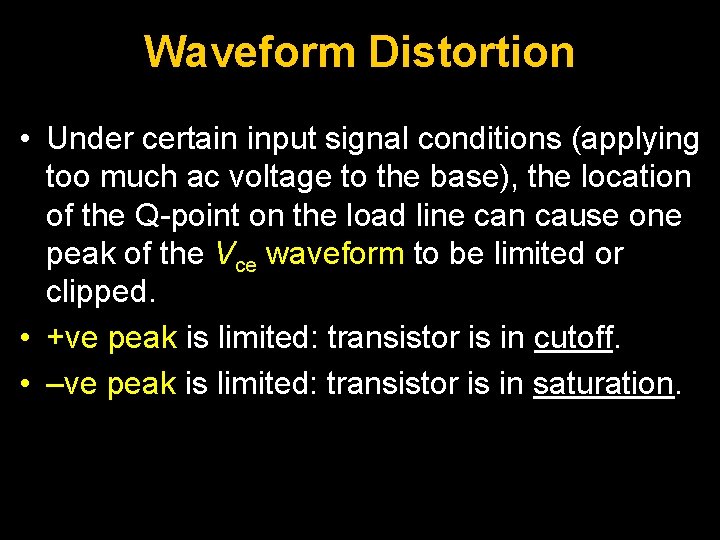 Waveform Distortion • Under certain input signal conditions (applying too much ac voltage to