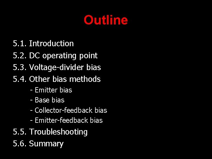 Outline 5. 1. 5. 2. 5. 3. 5. 4. Introduction DC operating point Voltage-divider