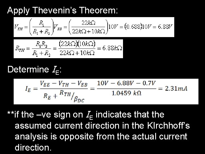 Apply Thevenin’s Theorem: Determine IE: **if the –ve sign on IE indicates that the
