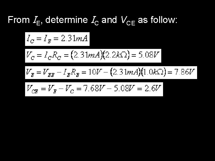 From IE, determine IC and VCE as follow: 