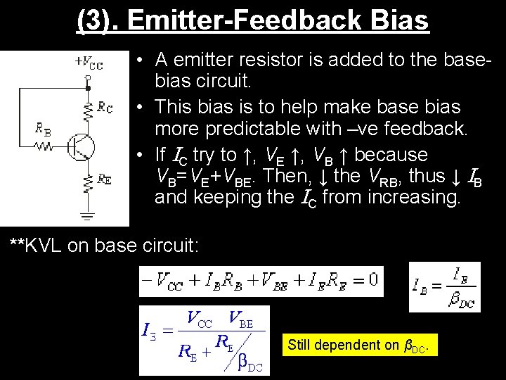 (3). Emitter-Feedback Bias • A emitter resistor is added to the basebias circuit. •