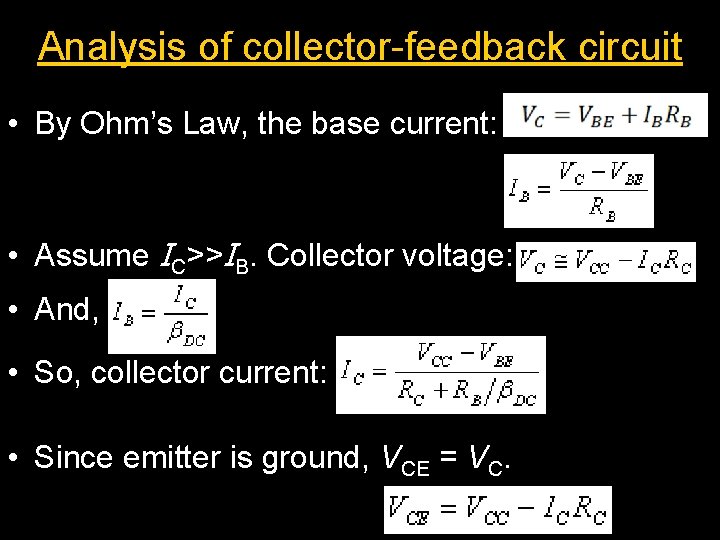 Analysis of collector-feedback circuit • By Ohm’s Law, the base current: • Assume IC>>IB.
