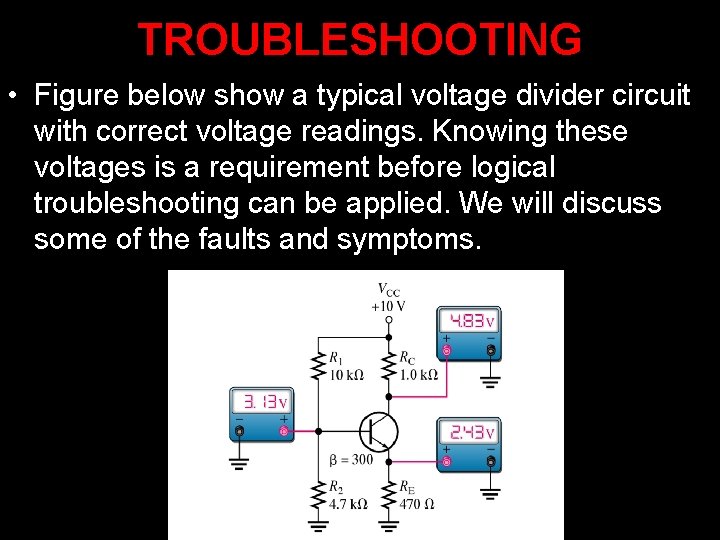 TROUBLESHOOTING • Figure below show a typical voltage divider circuit with correct voltage readings.